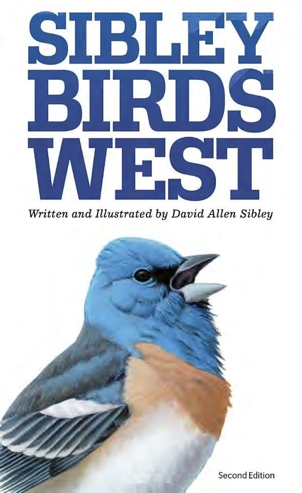 The Sibley Field Guide to Birds of Western North America: Second